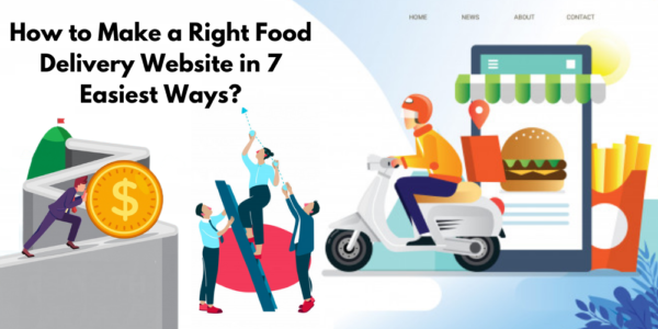 How to Make a Right Food Delivery Website in 7 Easiest Ways?