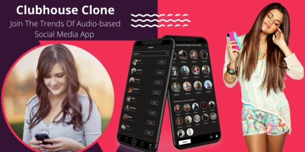 Clubhouse Clone: Join The Trends Of Audio-based Social Media App With An App Like Clubhouse