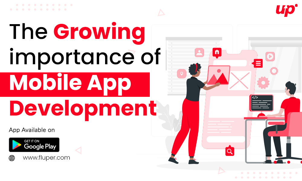 The Growing Importance of Mobile App Development