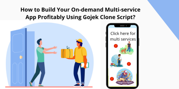 How to Build Your On-demand Multi-service App Profitably Using Gojek Clone Script?