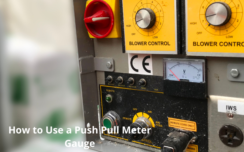 How to Use a Push Pull Meter Gauge