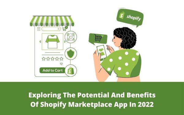 Exploring The Potential And Benefits Of Shopify Marketplace App In 2022