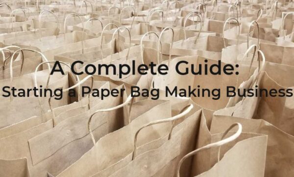 How to Start Paper Bag Manufacturing Business in India