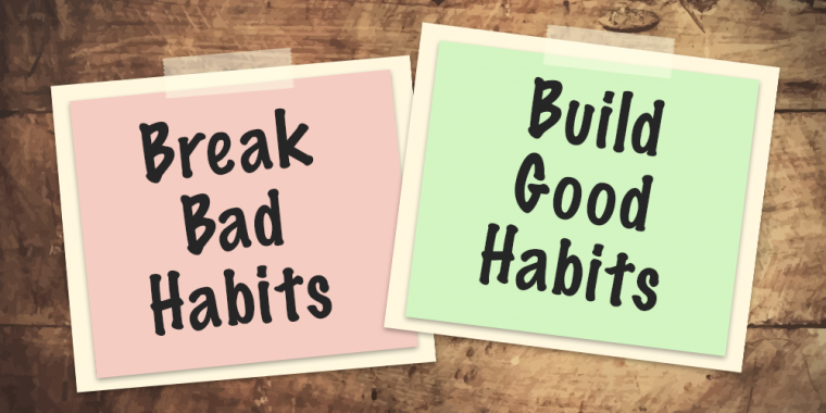 How to finally break bad habits for good
