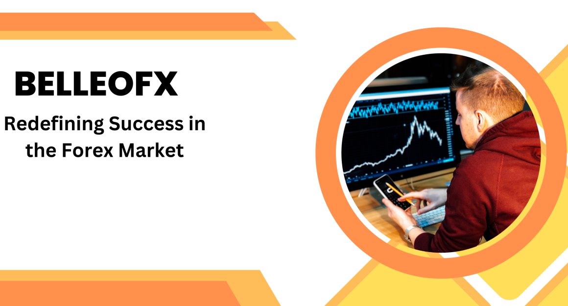 BelleoFX Broker: Redefining Success in the Forex Market