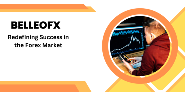 BelleoFX Broker: Redefining Success in the Forex Market